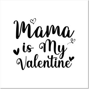 Mama is my valentine Posters and Art